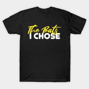 The Bats I Chose T-Shirt